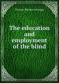 The education and employment of the blind