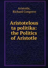 Aristotelous ta politika: the Politics of Aristotle