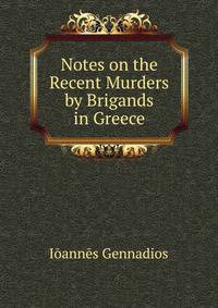 Notes on the Recent Murders by Brigands in Greece