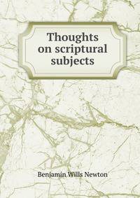 Thoughts on scriptural subjects