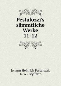 Pestalozzi`s smmtliche Werke. 11-12