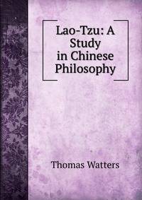 Lao-Tzu: A Study in Chinese Philosophy