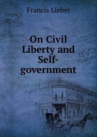 On Civil Liberty and Self-government