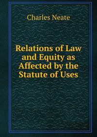 Relations of Law and Equity as Affected by the Statute of Uses