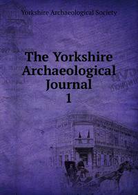 The Yorkshire Archaeological Journal. 1