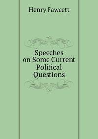 Speeches on Some Current Political Questions