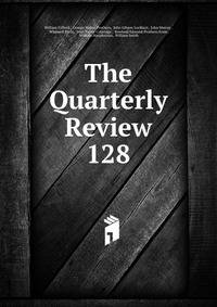 The Quarterly Review. 128