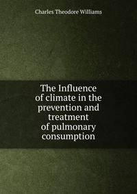 The Influence of climate in the prevention and treatment of pulmonary consumption