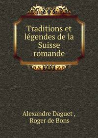 Traditions et legendes de la Suisse romande
