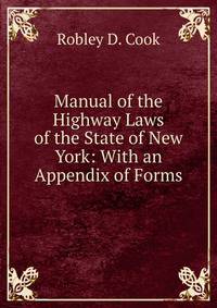 Manual of the Highway Laws of the State of New York: With an Appendix of Forms