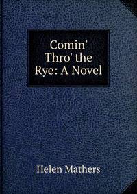 Comin' Thro' the Rye: A Novel