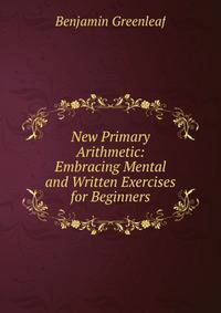 New Primary Arithmetic: Embracing Mental and Written Exercises for Beginners