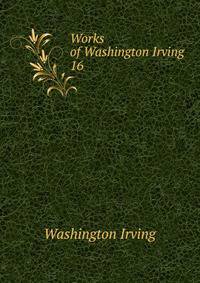 Works of Washington Irving. 16