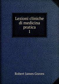 Lezioni cliniche di medicina pratica. 1