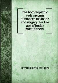 The hom?opathic vade mecum of modern medicine and surgery: for the use of junior practitioners .