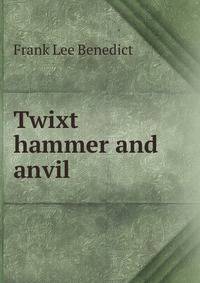 Twixt hammer and anvil