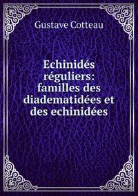 Echinides reguliers: familles des diadematidees et des echinidees