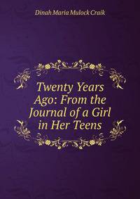 Twenty Years Ago: From the Journal of a Girl in Her Teens
