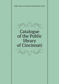 Catalogue of the Public library of Cincinnati
