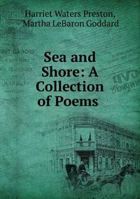Sea and Shore: A Collection of Poems .
