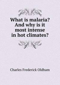 What is malaria? And why is it most intense in hot climates?
