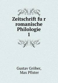 Zeitschrift fur romanische Philologie. 1