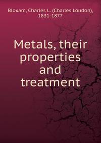 Metals, their properties and treatment