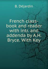 French class-book and reader with intr. and addenda by A.H. Bryce. With Key