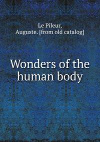 Wonders of the human body
