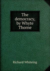 The democracy, by Whyte Thorne