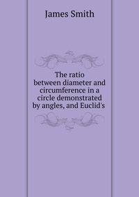 The ratio between diameter and circumference in a circle demonstrated by angles, and Euclid's .