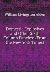 Domestic Explosives and Other Sixth Column Fancies: (From the New York Times)