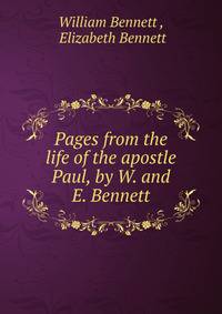 Pages from the life of the apostle Paul, by W. and E. Bennett
