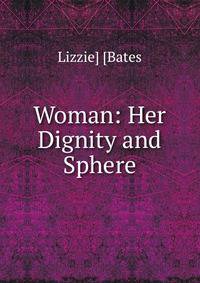 Woman: Her Dignity and Sphere
