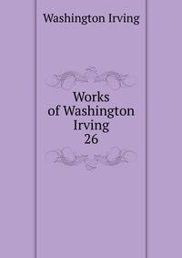 Works of Washington Irving. 26