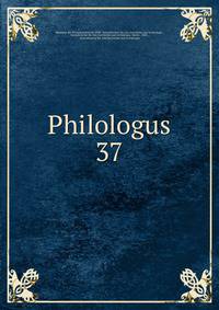 Philologus. 37