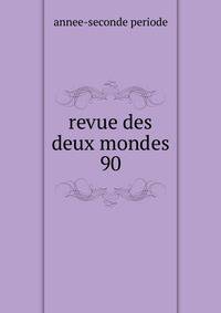 revue des deux mondes. 90