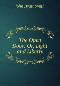 The Open Door: Or, Light and Liberty