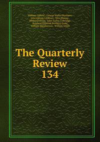 The Quarterly Review. 134