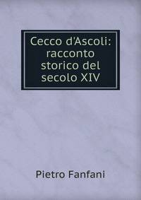 Cecco d'Ascoli: racconto storico del secolo XIV