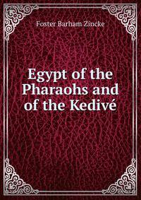 Egypt of the Pharaohs and of the Kedive