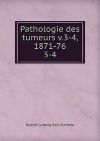 Pathologie des tumeurs v.3-4, 1871-76. 3-4