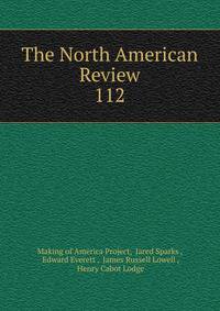 The North American Review. 112