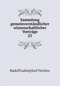 Sammlung gemeinverstndlicher wissenschaftlicher Vortrge. 23