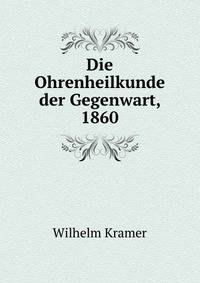 Die Ohrenheilkunde der Gegenwart, 1860