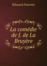 La comedie de J. de La Bruyere