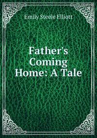Father's Coming Home: A Tale