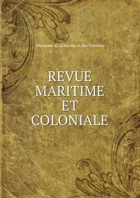REVUE MARITIME ET COLONIALE.