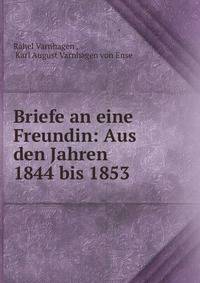 Briefe an eine Freundin: Aus den Jahren 1844 bis 1853
