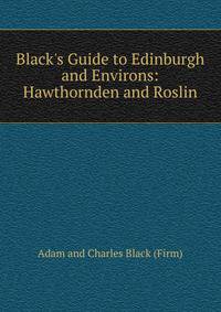 Black's Guide to Edinburgh and Environs: Hawthornden and Roslin